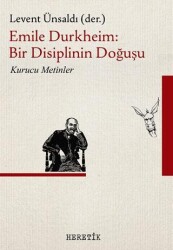 Emile Durkheim: Bir Disiplinin Doğuşu - Heretik Yayıncılık