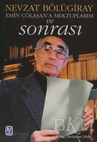 Emin Çölaşan’a Mektuplarım ve Sonrası - Tekin Yayınevi