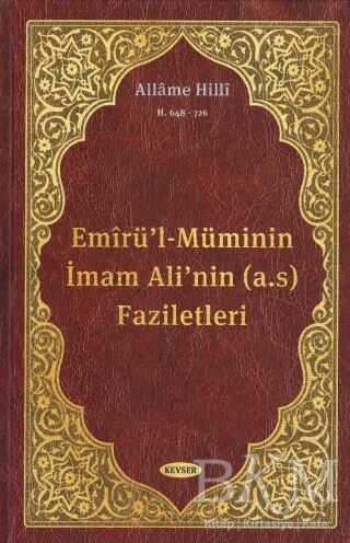 Emirü`l-Müminin İmam Ali`nin a.s Faziletleri
