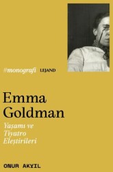 Emma Goldman & Yaşamı ve Tiyatro Eleştirileri - Lejand