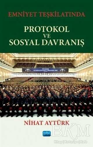 Emniyet Teşkilatında Protokol ve Sosyal Davranış - Nobel Akademik Yayıncılık