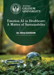 Emotion AI in Healthcare: A Matter of Sustainability - İstanbul Gelişim Üniversitesi Yayınları
