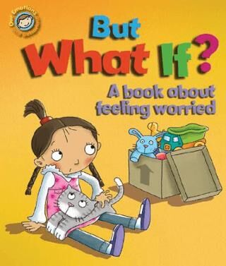 Emotions & Behaviours: But What If? A Book About Feeling Worried - 1