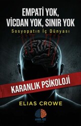Empati Yok, Vicdan Yok, Sınır Yok - Akıl İzi Yayınları