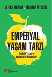 Emperyal Yaşam Tarzı Gündelik Yaşam ve Kapitalizmin Ekolojik Krizi - Koç Üniversitesi Yayınları
