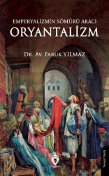 Emperyalizmin Sömürü Aracı Oryantalizm - Dorlion Yayınları