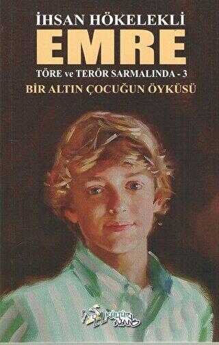 Emre - Bir Altın Çocuğun Öyküsü - Kültür Ajans Yayınları