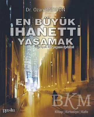 En Büyük İhaneti Yaşamak - Puslu Yayıncılık