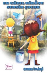 En Güzel Hikâye Sensin Çocuk - Efsun Yayıncılık