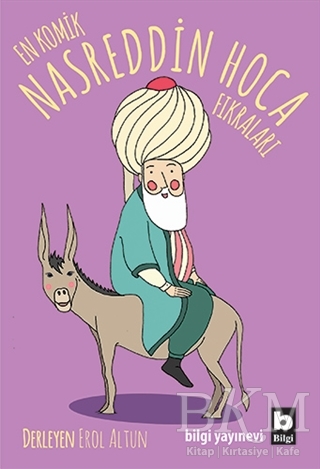 En Komik Nasreddin Hoca Fıkraları - Bilgi Yayınevi