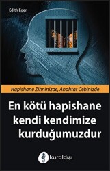 En Kötü Hapishane Kendi Kendimize Kurduğumuzdur - Kuraldışı Yayınevi