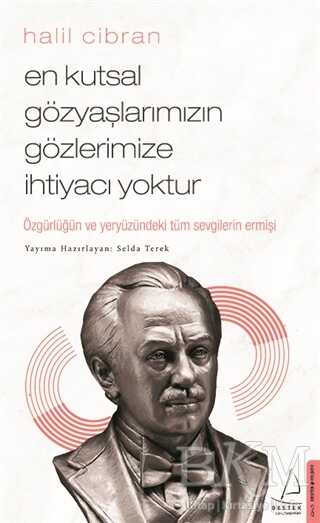 En Kutsal Gözyaşlarımızın Gözlerimize İhtiyacı Yoktur - Destek Yayınları