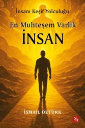 En Muhteşem Varlık İnsan - Birinci Kitap