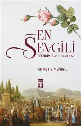 En Sevgili Efendimiz ve Sevdalıları - Timaş Tarih