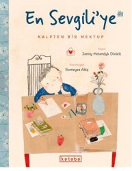 En Sevgili’ye Kalpten Bir Mektup - Ketebe Çocuk