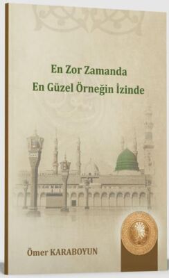En Zor Zamanda En Güzel Örneğin İzinde - 1