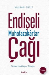Endişeli Muhafazakarlar Çağı - Orient Yayınları