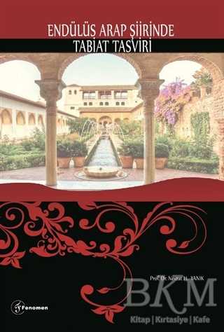 Endülüs Arap Şiirinde Tabiat Tasviri - Fenomen Yayıncılık