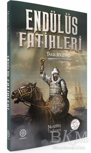 Endülüs Fatihleri - Tarık Bin Ziyad - Mihrabad Yayınları