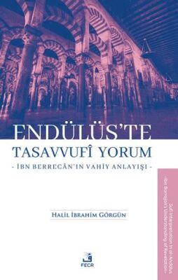 Endu¨lu¨s’te Tasavvufi Yorum -İbn Berrecân’ın Vahiy Anlayışı- - 1