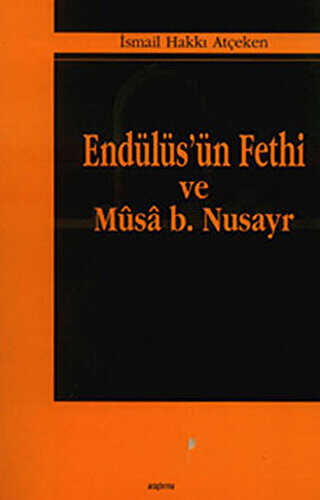 Endülüs’ün Fethi ve Musa B. Nusayr
