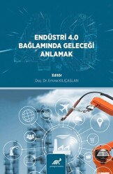 Endüstri· 4.0 Bağlamında Geleceği· Anlamak - Paradigma Akademi Yayınları