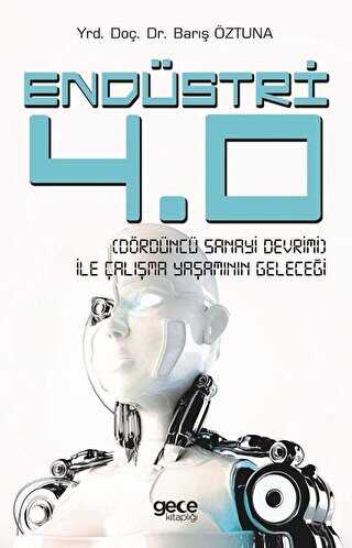 Endüstri 4.0 - Dördüncü Sanayi Devrimi - İle Çalışma Yaşamının Geleceği - Gece Kitaplığı