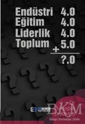 Endüstri 4.0 - Eğitim 4.0 - Liderlik 4.0 - Toplum 5.0 - Efe Akademi Yayınları