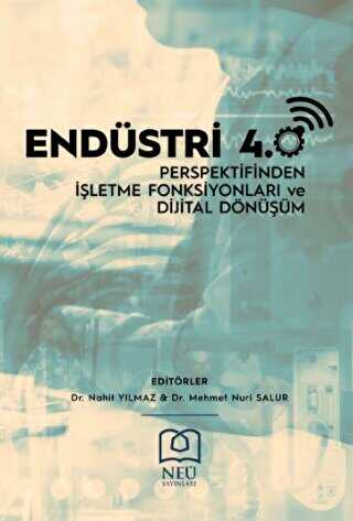 Endüstri 4.0 Perspektifinden İşletme Fonksiyonları ve Dijital Dönüşüm - Necmettin Erbakan Üniversitesi Yayınları