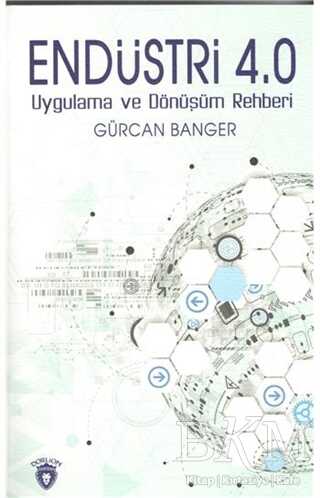Endüstri 4.0 - Uygulama ve Dönüşüm Rehberi - Dorlion Yayınları