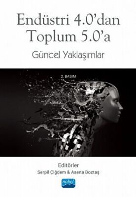 Endüstri 4.0’dan Toplum 5.0’a Güncel Yaklaşımlar - 1