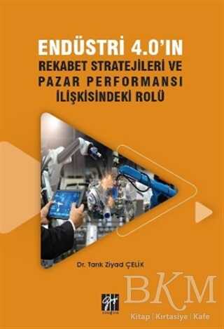 Endüstri 4.0`ın Rekabet Stratejileri ve Pazar Performansı İlişkisindeki Rolü - 1
