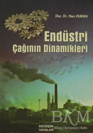 Endüstri Çağının Dinamikleri - Değişim Yayınları