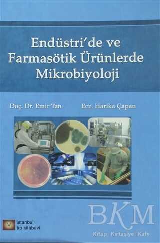 Endüstri`de ve Farmasötik Ürünlerde Mikrobiyoloji - İstanbul Tıp Kitabevi