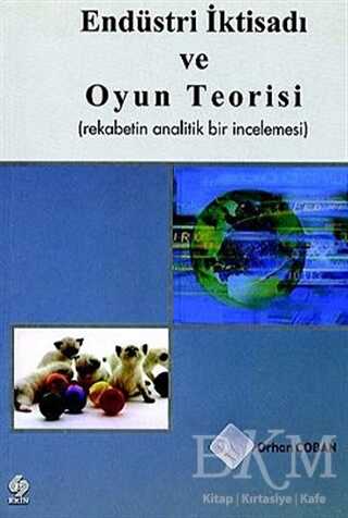 Endüstri İktisadı ve Oyun Teorisi - Ekin Basım Yayın
