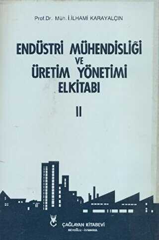Endüstri Mühendisliği ve Üretim Yönetimi El Kitabı 2 - Çağlayan Kitabevi