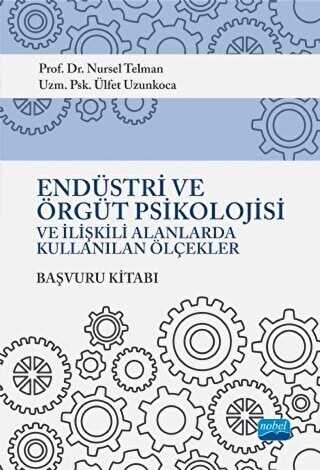 Endüstri ve Örgüt Psikolojisi ve İlişkili Alanlarda Kullanılan Ölçekler Başvuru Kitabı - Nobel Akademik Yayıncılık