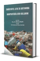 Endüstriyel Atık Su Arıtımında Nanopartiküllerin Kullanımı - Efe Akademi Yayınları