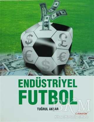 Endüstriyel Futbol - Literatür Yayıncılık