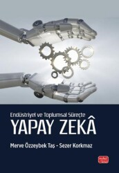 Endüstriyel ve Toplumsal Süreçte Yapay Zeka - Nobel Bilimsel Eserler