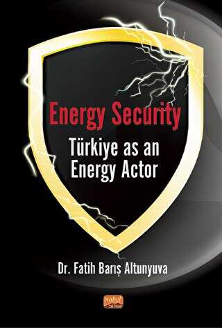 Energy Security Türkiye As An Energy Actor