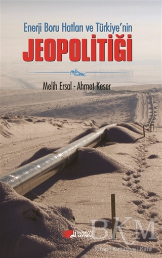 Enerji Boru Hatları ve Türkiye’nin Jeopolitiği - Berikan Yayınevi