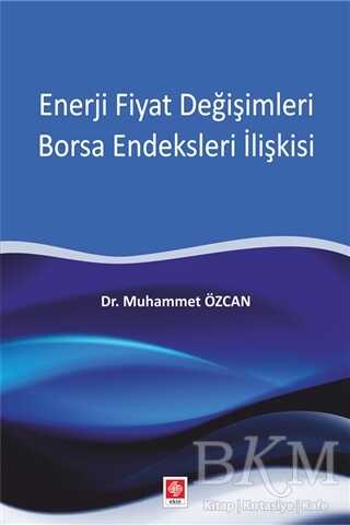 Enerji Fiyat Değişimleri Borsa Endeksleri İlişkisi - Ekin Basım Yayın