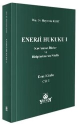 Enerji Hukuku I: Kavramlar, İlkeler ve Disiplinlerarası Nitelik - Yetkin Yayınları