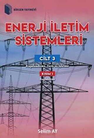 Enerji İletim Sistemleri Cilt 3 Kısım 1 - Birsen Yayınevi