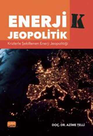 Enerji-k Jeopolitik: Krizlerle Şekillenen Enerji Jeopolitiği