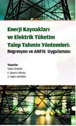 Enerji Kaynakları ve Elektrik Tüketim TalepTahmin Yöntemleri: Regresyon ve ANFIS Uygulaması - Akademisyen Kitabevi