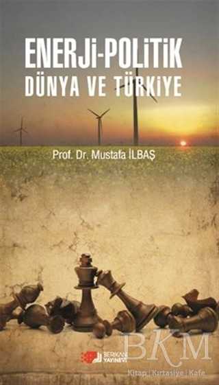 Enerji - Politik Dünya ve Türkiye - Berikan Yayınevi