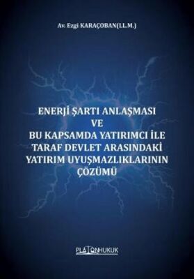 Enerji Şartı Anlaşması Ve Bu Kapsamda Yatırımcı İle Taraf Devlet Arasındaki Yatırım Uyuşmazlıklarını - 1