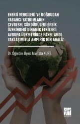 Enerji Vergileri ve Doğrudan Yabancı Yatırımların Çevresel Sürdürülebilirlik Üzerindeki Dinamik Etki - Gazi Kitabevi